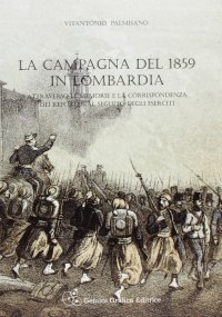 Immagine copertina libro La campagna del 1859 in Lombardia attraverso le memorie e la corrispondenza dei reporter al seguito degli eserciti