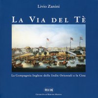 Immagine copertina libro La via del tè. La Compagnia inglese delle Indie Orientali e la Cina