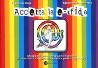 Immagine copertina libro Accetta la e-sfida. Riflessione illustrata per giovani ed educatori su come sfruttare in modo consapevole e positivo i nuovi media