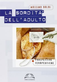 Immagine copertina libro La sordità dell'adulto. Prospettive terapeutiche