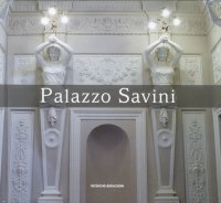 Immagine copertina libro Palazzo Savini. Storia, architettura, arte e restauro di un'antica dimora in Teramo
