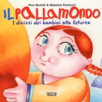Immagine copertina libro Il pallamondo. I diritti dei bambini alla felicità