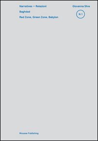 Immagine copertina libro Baghdad: Red Zone, Green Zone, Babylon. Giovanna Silva: Narratives, relazioni 31