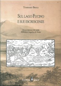 Immagine copertina libro Sul lago Fucino e sue escrescenze. Da un manoscritto della Biblioteca Angelica di Roma