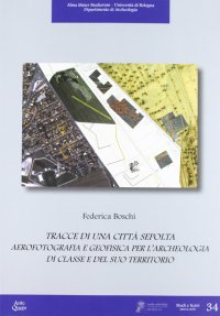 Immagine copertina libro Tracce di una città sepolta. Aerofotografia e geofisica per l'archeologia di classe e del suo territorio