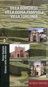 Immagine copertina libro Itinerari nelle ville storiche. Villa Borghese, Villa Doria Pamphilj, Villa Torlonia