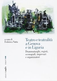 Immagine copertina libro Teatro e teatralità a Genova e in Liguria