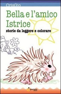 Immagine copertina libro Bella e l'amico istrice