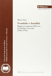 Immagine copertina libro Scandalo e banalità. Rappresentazione dell'eros nel cinema di Luchino Visconti (1963-1976)