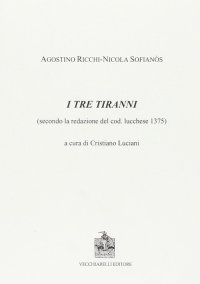 Immagine copertina libro I tre tiranni. Secondo la redazione del cod. lucchese 1375