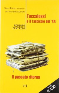 Immagine copertina libro Toccalossi e il fascicolo del '44