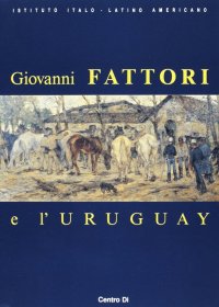 Immagine copertina libro Giovanni Fattori e l'Uruguay