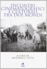 Immagine copertina libro Incontri cinematografici e culturali tra due mondi