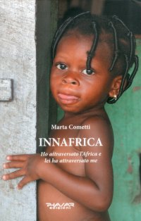 Immagine copertina libro Innafrica. Ho attraversato l'Africa e lei ha attraversato me