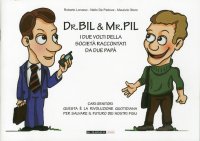 Immagine copertina libro Dr. Bil & Mr. Pil. I due volti della società raccontati da due papà