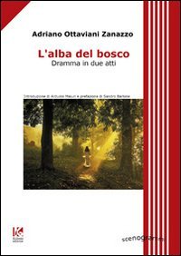 Immagine copertina libro L'alba del bosco. Dramma in due atti