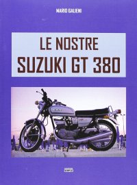 Immagine copertina libro Le nostre Suzuki GT380