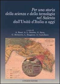 Immagine copertina libro Per una storia della scienza e della tecnologia nel Salento dall'unità d'Italia a oggi