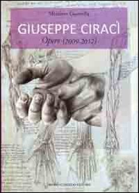 Immagine copertina libro Giuseppe Ciracì. Opere. Ediz. illustrata