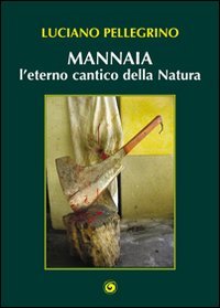 Immagine copertina libro Mannaia, l'eterno cantico della natura