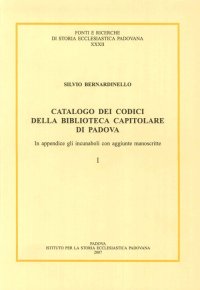 Immagine copertina libro Catalogo dei codici della Biblioteca Capitolare di Padova. In appendice gli incunaboli con aggiunte manoscritte. Testo latino a fronte