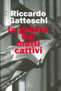 Immagine copertina libro La gabbia dei matti cattivi