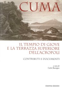 Immagine copertina libro Cuma. Il tempio di Giove e la terrazza superiore dell'Acropoli. Contributi e documenti