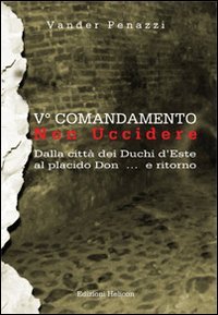 Immagine copertina libro 5° comandamento... non uccidere. Dalla città dei duchi d'Este al placido Don... e ritorno