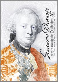 Immagine copertina libro Giacomo Durazzo. Teatro musicale e collezionismo tra Genova, Parigi, Vienna e Venezia. Ediz. illustrata