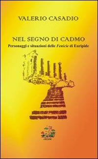 Immagine copertina libro Nel segno di Cadmo. Personaggi e situazioni delle Fenicie di Euripide