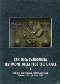 Immagine copertina libro San Luca evangelista testimone della fede che unisce. Atti del Convegno internazionale (Padova, 16-21 ottobre 2000). Vol. 1: L'unità letteraria e teologica dell'opera di Luca