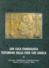 Immagine copertina libro San Luca evangelista testimone della fede che unisce. Atti del Convegno internazionale (Padova, 16-21 ottobre 2000). Vol. 2: I risultati scientifici sulla ricognizione delle reliquie attribuite a san Luca