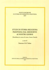 Immagine copertina libro Studi di storia religiosa padovana dal Medioevo ai nostri giorni. Miscellanea in onore di mons. Ireneo Daniele