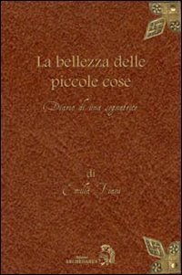 Immagine copertina libro La bellezza delle piccole cose