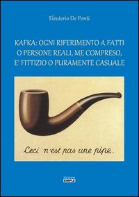 Immagine copertina libro Kafka. Ogni riferimento a fatti o persone reali, me compreso, è fittizio o puramente casuale