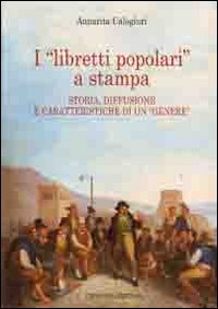 Immagine copertina libro I «libretti popolari» a stampa. Storia, diffusione e caratteristiche di un «genere»