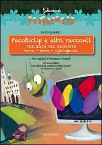 Immagine copertina libro Pacobiclip e altri racconti. Trilogia del viaggio: terra-mare-cyberspazio. Con CD Audio