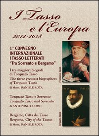 Immagine copertina libro I Tasso e l'Europa. Progetto 2012/2018. 1° Convegno internazionale I Tasso letterati «Tra Sorrento e Bergamo». Ediz. italiana e inglese