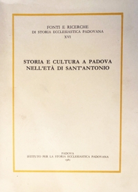 Immagine copertina libro Storia e cultura a Padova nell'età di sant'Antonio. Convegno internazionale di studi (Padova-Monselice, 1-4 ottobre 1981)