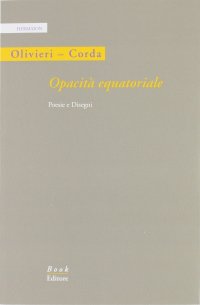 Immagine copertina libro Opacità equatoriale. Poesie e disegni. Ediz. illustrata