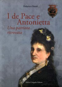 Immagine copertina libro I De Pace e Antonietta. Un patriota ritrovata