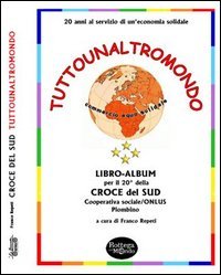 Immagine copertina libro Tutounaltro mondo. 20 anni al servizio di un'economia equosolidale