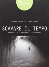 Immagine copertina libro Scavare il tempo. Ediz. illustrata