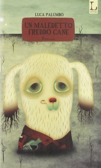 Immagine copertina libro Un maledetto freddo cane