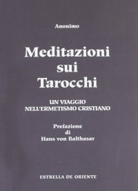 Immagine copertina libro Meditazioni sui tarocchi. Un viaggio nell'ermetismo cristiano. Vol. 1