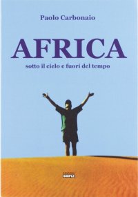 Immagine copertina libro Africa sotto il cielo e fuori del tempo