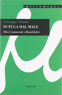 Immagine copertina libro In fuga dal male. Dieci commenti a Baudelaire