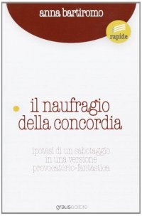 Immagine copertina libro Naufragio concordia. Ipotesi di un sabotaggio in una versione provocatorio-fantastica