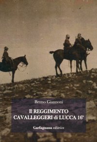 Immagine copertina libro Il reggimento cavalleggeri di Lucca 16°