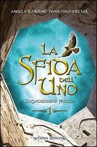 Immagine copertina libro La sfida dell'uno. Cosmogoniae fabula. Vol. 1